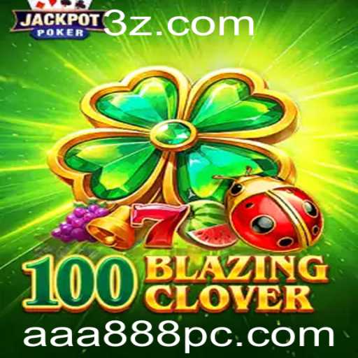 Descubra o Mundo de 100BlazingClover: O Jogo de Estratégia Que Está Conquistando o Mundo