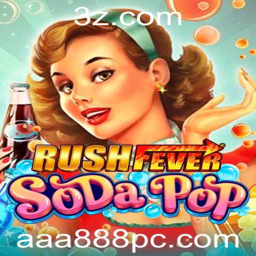 Desvendando RushFeverSodaPop: Um Novo Fenômeno no Mundo dos Jogos